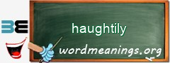 WordMeaning blackboard for haughtily